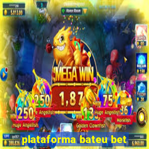 plataforma bateu bet